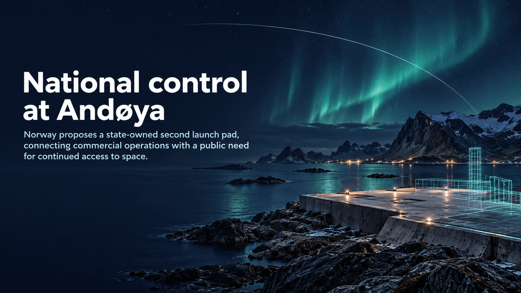 Editorial illustration of a proposed launch pad on a Nordic coast under the northern lights, with the headline National control at Andøya.